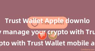 Trust Wallet Apple download Securely manage your crypto with Trust Wallet mobile app